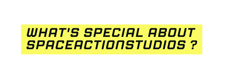 What s special about SpaceActionStudios